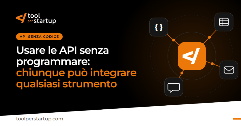 Il segno del logo di Tool per Startup al centro, collegato a quattro strumenti (dati, tabella, posta e chat); titolo «Usare le API senza programmare: chiunque può integrare qualsiasi strumento»